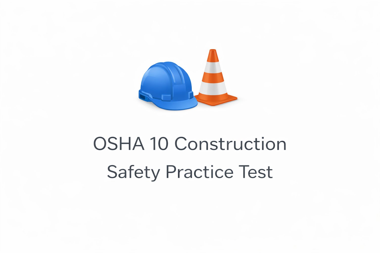 Osha Testing OSHA 10 Construction Safety Practice Test - 110 Questions | TestPrepGo